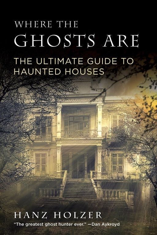Where the ghosts are - the ultimate guide to haunted houses - Hans Holzer - Tarotpuoti