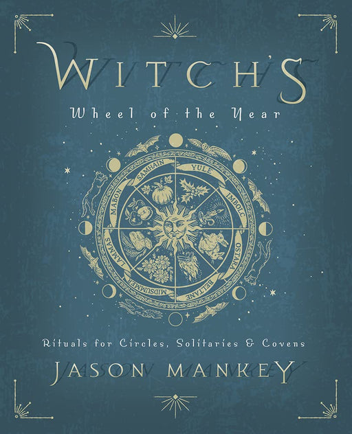 Witch's Wheel of the Year: Rituals for Circles, Solitaries & Covens - Jason Mankey - Tarotpuoti